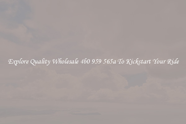 Explore Quality Wholesale 4b0 959 565a To Kickstart Your Ride