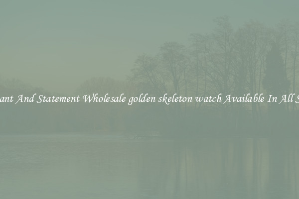 Elegant And Statement Wholesale golden skeleton watch Available In All Styles