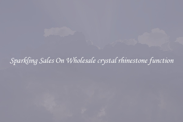 Sparkling Sales On Wholesale crystal rhinestone function