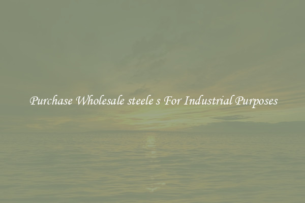 Purchase Wholesale steele s For Industrial Purposes