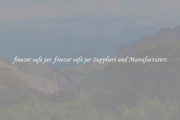 freezer safe jar, freezer safe jar Suppliers and Manufacturers
