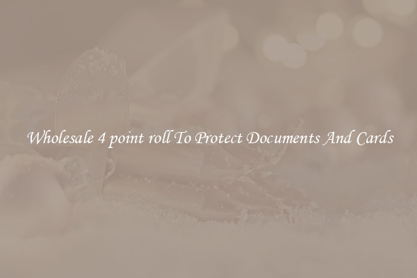 Wholesale 4 point roll To Protect Documents And Cards