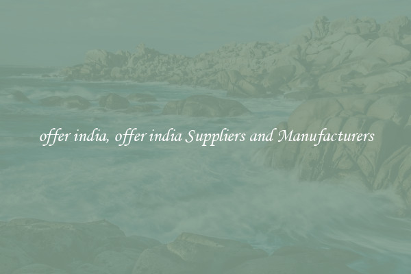 offer india, offer india Suppliers and Manufacturers