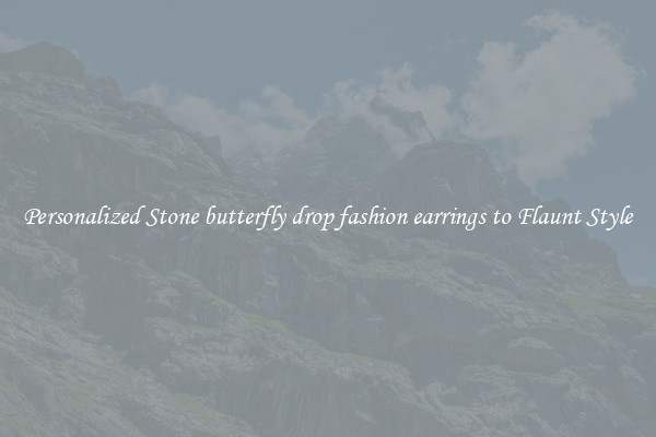 Personalized Stone butterfly drop fashion earrings to Flaunt Style