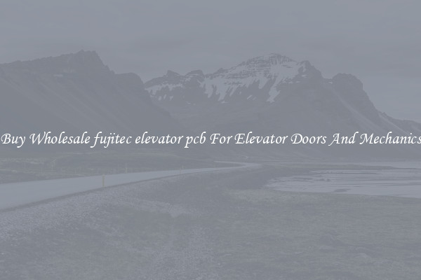 Buy Wholesale fujitec elevator pcb For Elevator Doors And Mechanics