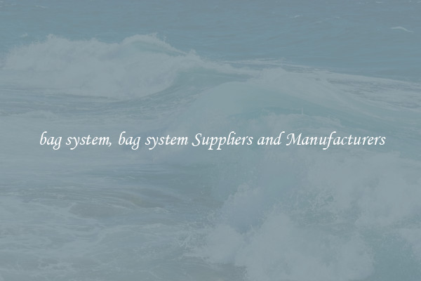 bag system, bag system Suppliers and Manufacturers