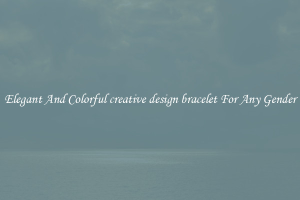 Elegant And Colorful creative design bracelet For Any Gender
