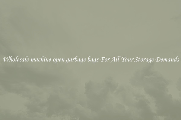 Wholesale machine open garbage bags For All Your Storage Demands