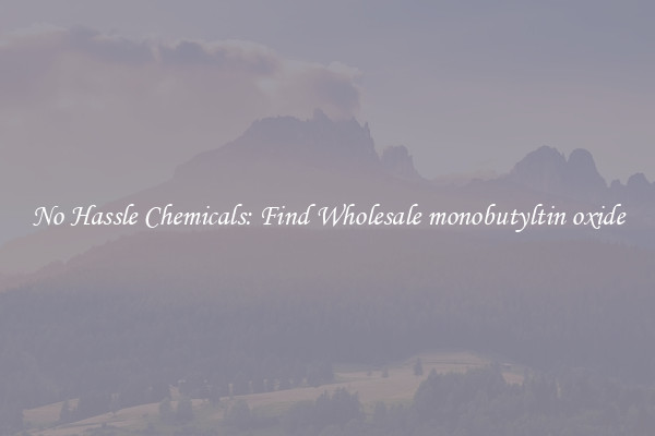 No Hassle Chemicals: Find Wholesale monobutyltin oxide