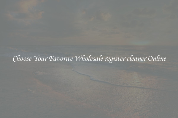 Choose Your Favorite Wholesale register cleaner Online
