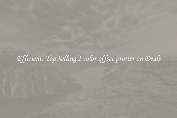 Efficient, Top Selling 1 color offset printer on Deals
