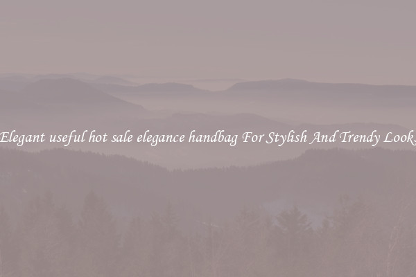 Elegant useful hot sale elegance handbag For Stylish And Trendy Looks