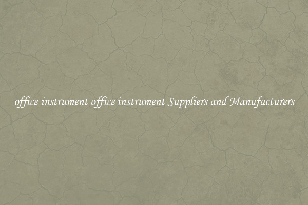 office instrument office instrument Suppliers and Manufacturers