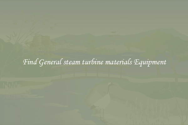 Find General steam turbine materials Equipment