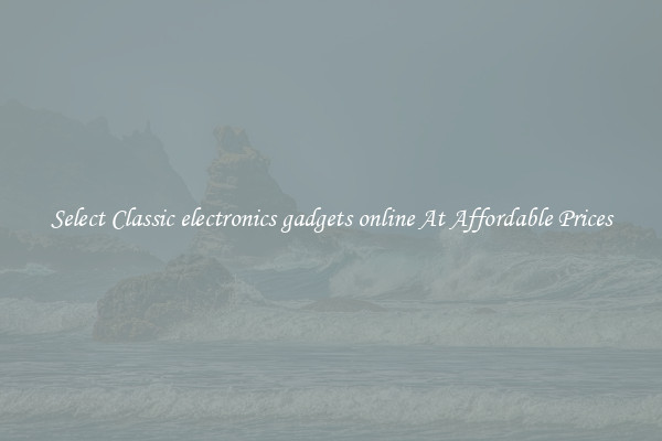 Select Classic electronics gadgets online At Affordable Prices