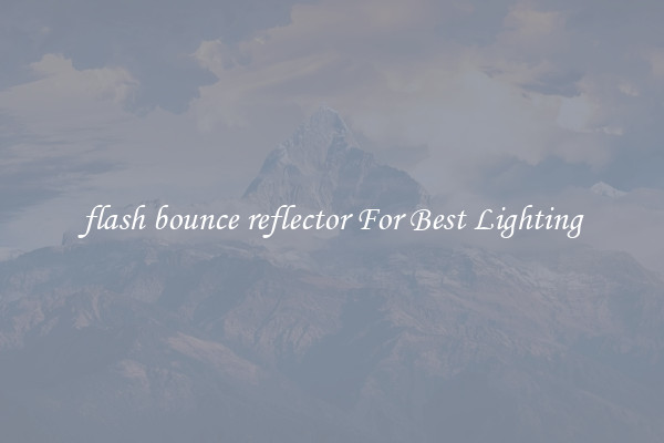 flash bounce reflector For Best Lighting