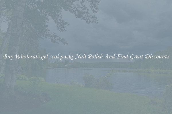 Buy Wholesale gel cool packs Nail Polish And Find Great Discounts