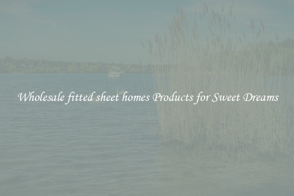 Wholesale fitted sheet homes Products for Sweet Dreams