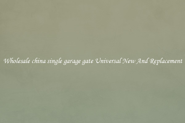 Wholesale china single garage gate Universal New And Replacement