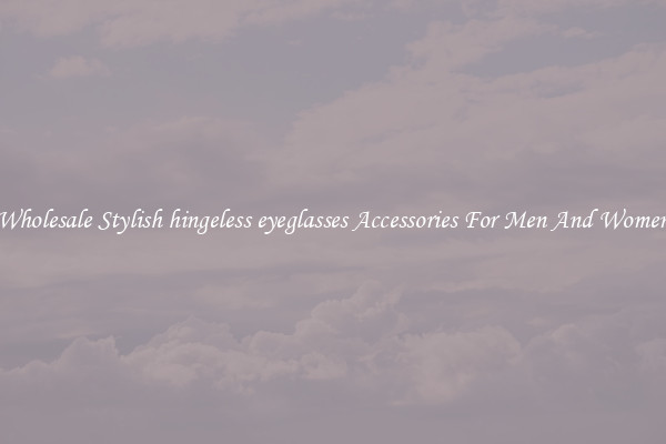 Wholesale Stylish hingeless eyeglasses Accessories For Men And Women
