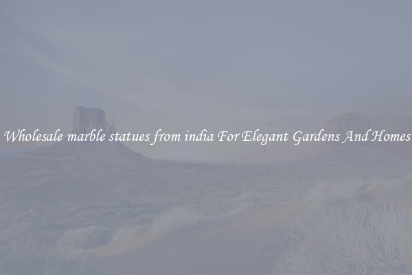 Wholesale marble statues from india For Elegant Gardens And Homes
