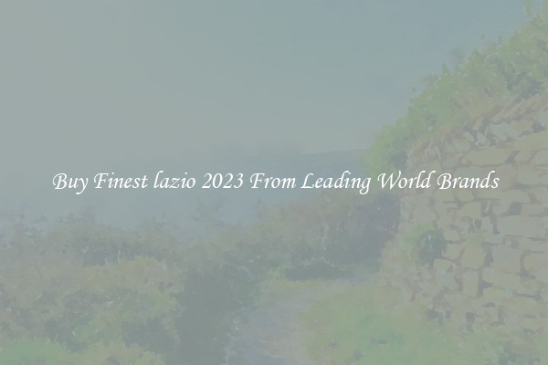 Buy Finest lazio 2023 From Leading World Brands