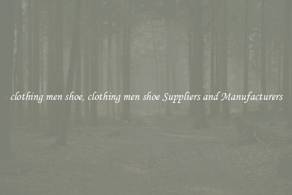 clothing men shoe, clothing men shoe Suppliers and Manufacturers
