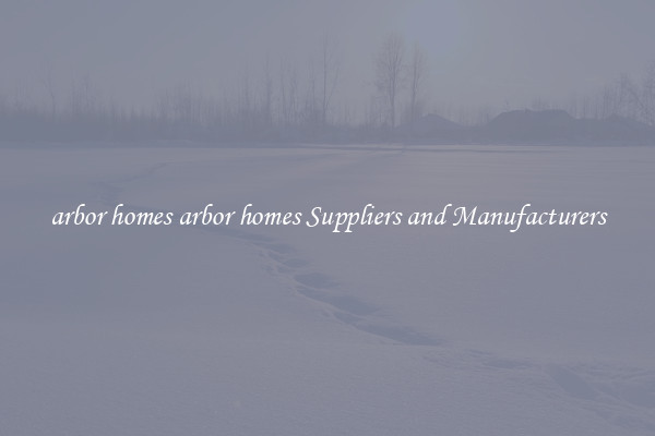 arbor homes arbor homes Suppliers and Manufacturers