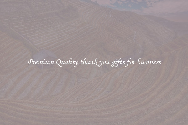 Premium Quality thank you gifts for business