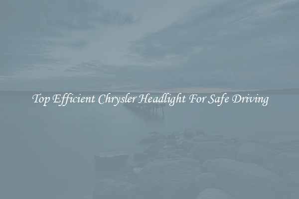 Top Efficient Chrysler Headlight For Safe Driving