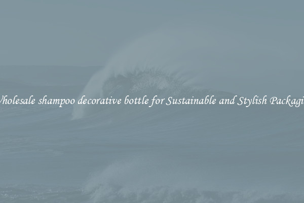 Wholesale shampoo decorative bottle for Sustainable and Stylish Packaging
