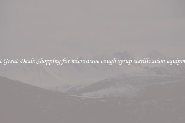 Get Great Deals Shopping for microwave cough syrup sterilization equipment
