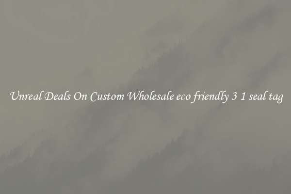 Unreal Deals On Custom Wholesale eco friendly 3 1 seal tag