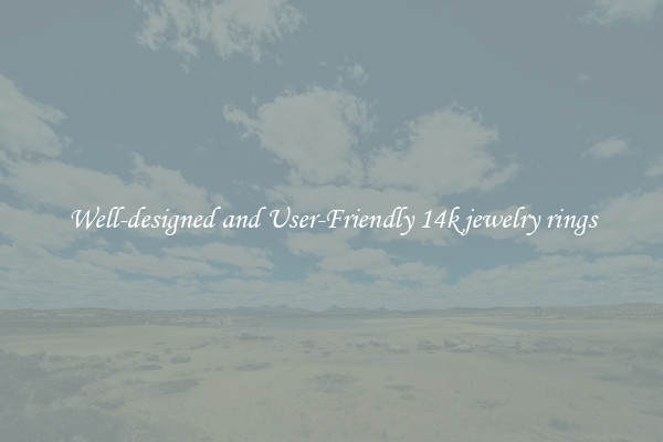 Well-designed and User-Friendly 14k jewelry rings