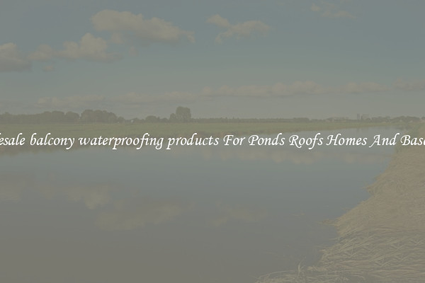Wholesale balcony waterproofing products For Ponds Roofs Homes And Basements