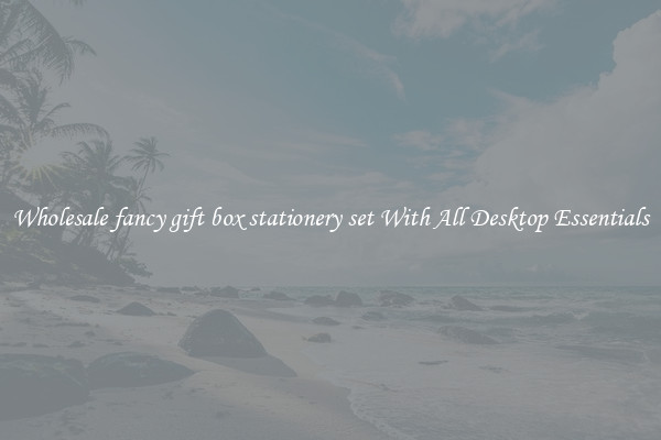 Wholesale fancy gift box stationery set With All Desktop Essentials