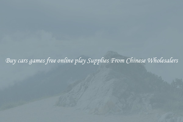 Buy cars games free online play Supplies From Chinese Wholesalers