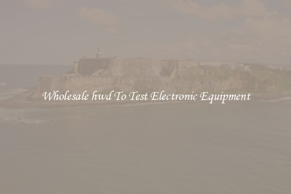 Wholesale hwd To Test Electronic Equipment