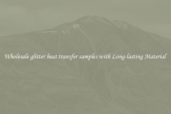 Wholesale glitter heat transfer samples with Long-lasting Material 
