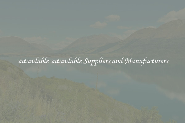 satandable satandable Suppliers and Manufacturers